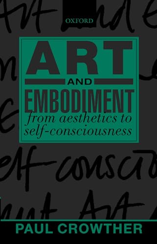 Art and Embodiment: From Aesthetics to Self-Consciousness von Oxford University Press